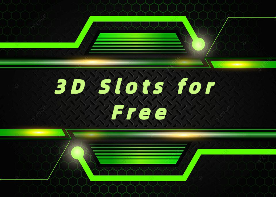 3D Slots for Free